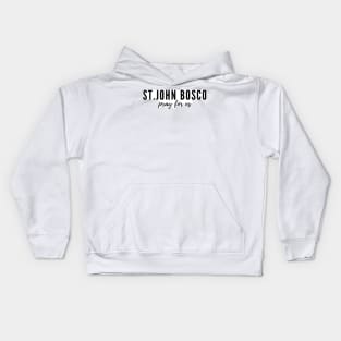 St. John Bosco pray for us Kids Hoodie